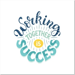 Working Together Is Success Posters and Art